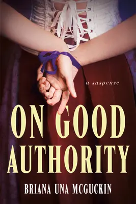 Con buena autoridad: Una novela de suspense - On Good Authority: A Novel of Suspense