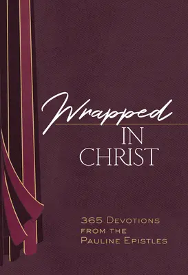 Envueltos en Cristo: 365 Devociones de las Epístolas Paulinas - Wrapped in Christ: 365 Devotions from the Pauline Epistles