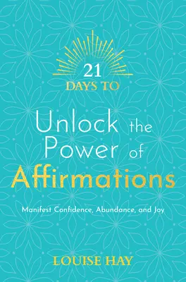 21 Días para Desbloquear el Poder de las Afirmaciones: Manifiesta Confianza, Abundancia y Alegría - 21 Days to Unlock the Power of Affirmations: Manifest Confidence, Abundance, and Joy