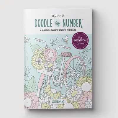 Doodle by Number for Botanical Lovers: Una guía floreciente para calmar el caos - Doodle by Number for Botanical Lovers: A Blooming Guide to Calming the Chaos