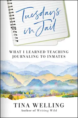 Martes en la cárcel: Lo que aprendí enseñando a escribir un diario a los presos - Tuesdays in Jail: What I Learned Teaching Journaling to Inmates