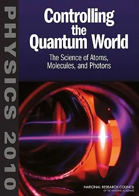 El control del mundo cuántico: La ciencia de los átomos, las moléculas y los fotones - Controlling the Quantum World: The Science of Atoms, Molecules, and Photons