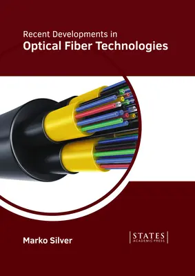 Desarrollos recientes en tecnologías de fibra óptica - Recent Developments in Optical Fiber Technologies