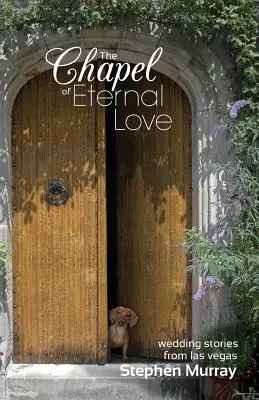 La capilla del amor eterno: Historias de bodas en Las Vegas - The Chapel of Eternal Love: Wedding Stories from Las Vegas