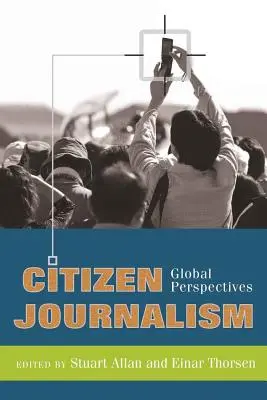 Periodismo ciudadano: perspectivas globales - Citizen Journalism; Global Perspectives