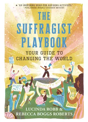 El libro de jugadas sufragista: Tu guía para cambiar el mundo - The Suffragist Playbook: Your Guide to Changing the World