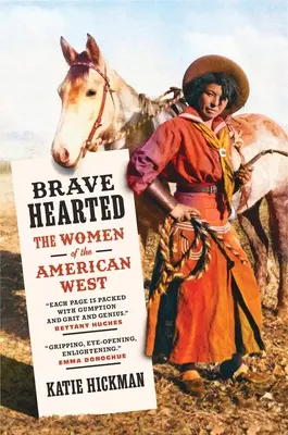 Corazón valiente: Las mujeres del Oeste americano - Brave Hearted: The Women of the American West