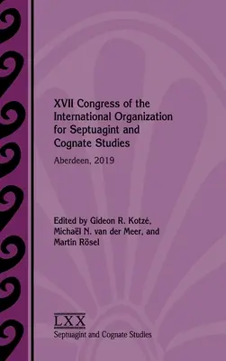 XVII Congreso de la Organización Internacional de Estudios de la Septuaginta y Cognados: Aberdeen, 2019 - XVII Congress of the International Organization for Septuagint and Cognate Studies: Aberdeen, 2019