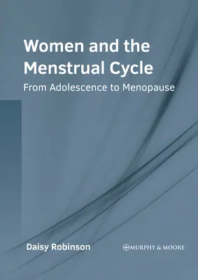 La mujer y el ciclo menstrual: De la adolescencia a la menopausia - Women and the Menstrual Cycle: From Adolescence to Menopause