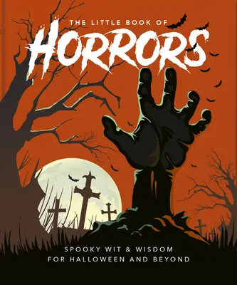 El pequeño libro de los horrores: Una celebración de la noche más espeluznante del año - The Little Book of Horrors: A Celebration of the Spookiest Night of the Year