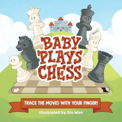 El bebé juega al ajedrez: Traza las jugadas con el dedo - Baby Plays Chess: Trace the Moves with Your Finger