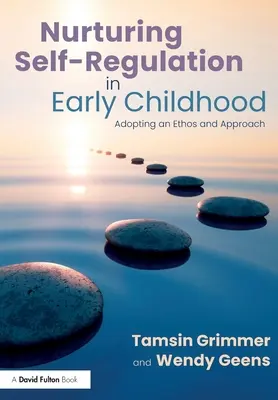 Fomentar la autorregulación en la primera infancia: Adopción de una ética y un enfoque - Nurturing Self-Regulation in Early Childhood: Adopting an Ethos and Approach