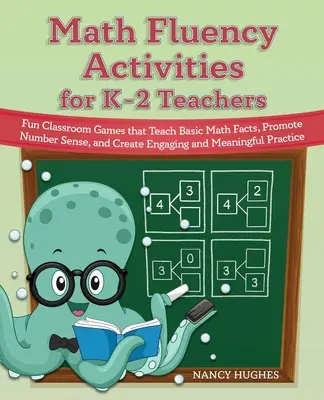 Math Fluency Activities for K-2 Teachers: Juegos divertidos para el aula que enseñan operaciones matemáticas básicas, promueven el sentido numérico y crean prácticas atractivas y significativas. - Math Fluency Activities for K-2 Teachers: Fun Classroom Games That Teach Basic Math Facts, Promote Number Sense, and Create Engaging and Meaningful Pr