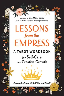 Lecciones de la Emperatriz: Un Cuaderno de Tarot para el Autocuidado y el Crecimiento Creativo - Lessons from the Empress: A Tarot Workbook for Self-Care and Creative Growth