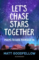 Let's Chase Stars Together - Poemas para perderse, perfecto para mayores de 10 años - Let's Chase Stars Together - Poems to lose yourself in, perfect for 10+