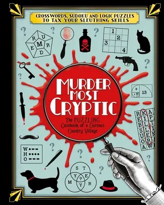 El asesinato más críptico: Crucigramas, sudokus y acertijos de lógica para poner a prueba tus habilidades de detective. - Murder Most Cryptic: Crosswords, Sudoku and Logic Puzzles to Tax Your Sleuthing Skills!