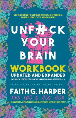 Unfuck Your Brain Workbook: Cómo utilizar la ciencia para superar la ansiedad, la depresión, la ira, los ataques de pánico y los desencadenantes. - Unfuck Your Brain Workbook: Using Science to Get Over Anxiety, Depression, Anger, Freak-Outs, and Triggers