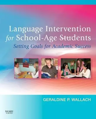 Intervención lingüística para alumnos en edad escolar: Establecer objetivos para el éxito académico - Language Intervention for School-Age Students: Setting Goals for Academic Success