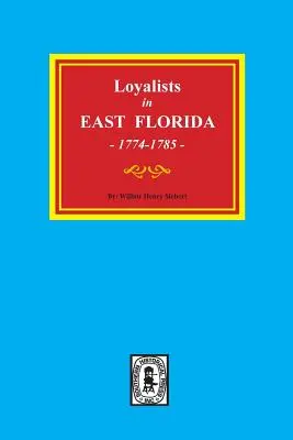 Lealistas en el este de Florida, 1774-1785 - Loyalists in EAST FLORIDA, 1774-1785