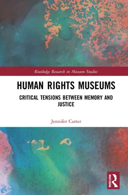 Museos de derechos humanos: Tensiones críticas entre memoria y justicia - Human Rights Museums: Critical Tensions Between Memory and Justice