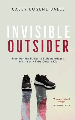 El forastero invisible: De la lucha contra los matones a la construcción de puentes, mi vida como chico de la tercera cultura - Invisible Outsider: From battling bullies to building bridges, my life as a Third Culture Kid