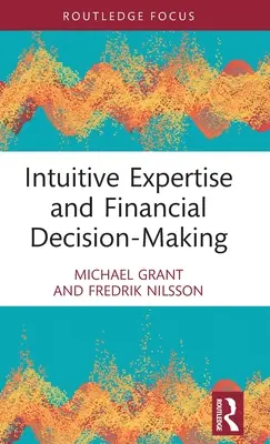 Experiencia intuitiva y toma de decisiones financieras - Intuitive Expertise and Financial Decision-Making