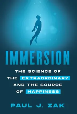 Inmersión: La ciencia de lo extraordinario y la fuente de la felicidad - Immersion: The Science of the Extraordinary and the Source of Happiness