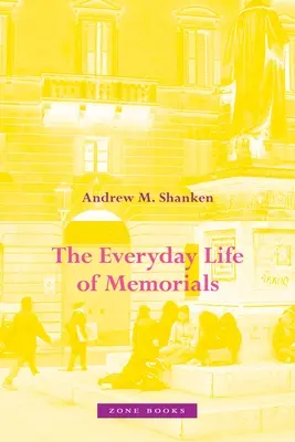 La vida cotidiana de los monumentos conmemorativos - The Everyday Life of Memorials