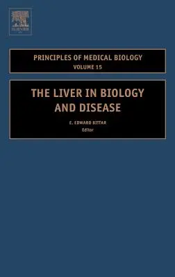 El hígado en la biología y la enfermedad: Biología del Hígado en la Enfermedad, Hepato - Biología en la Enfermedad Volumen 15 - The Liver in Biology and Disease: Liver Biology in Disease, Hepato - Biology in Disease Volume 15