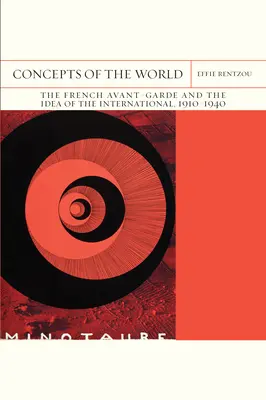 Concepciones del mundo: Las vanguardias francesas y la idea de lo internacional, 1910-1940 Volumen 42 - Concepts of the World: The French Avant-Garde and the Idea of the International, 1910-1940 Volume 42
