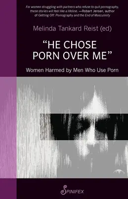 Eligió el porno antes que a mí: Las mujeres perjudicadas por los hombres que consumen porno - He Chose Porn Over Me: Women Harmed by Men Who Use Porn