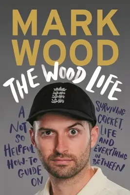 La vida de madera: Una guía práctica no tan útil para sobrevivir al cricket, a la vida y a todo lo demás - The Wood Life: A Not So Helpful How-To Guide on Surviving Cricket, Life and Everything in Between