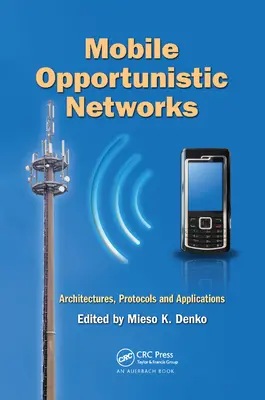 Redes móviles oportunistas: Arquitecturas, Protocolos y Aplicaciones - Mobile Opportunistic Networks: Architectures, Protocols and Applications