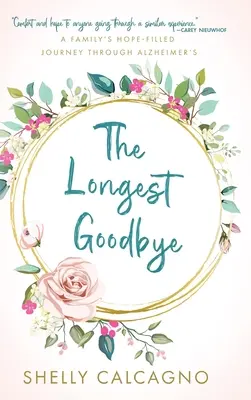 El adiós más largo: El viaje lleno de esperanza de una familia a través del Alzheimer - The Longest Goodbye: A Family's Hope-Filled Journey Through Alzheimer's