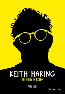 Keith Haring: La historia de su vida - Keith Haring: The Story of His Life