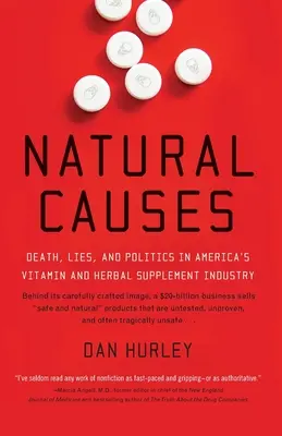 Causas naturales: Muerte, mentiras y política en la industria estadounidense de suplementos vitamínicos y herbales - Natural Causes: Death, Lies and Politics in America's Vitamin and Herbal Supplement Industry