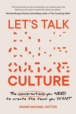 Hablemos de cultura: Las conversaciones que necesita para crear el equipo que desea - Let's Talk Culture: The Conversations You Need to Create the Team You Want