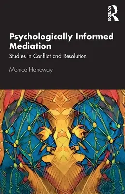 Psychologically Informed Mediation: Estudios sobre conflictos y resolución - Psychologically Informed Mediation: Studies in Conflict and Resolution