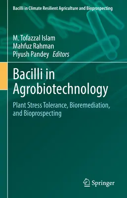 Bacilos en agrobiotecnología: Tolerancia de las plantas al estrés, biorremediación y bioprospección - Bacilli in Agrobiotechnology: Plant Stress Tolerance, Bioremediation, and Bioprospecting