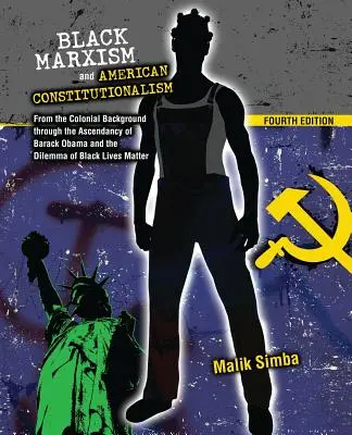 Marxismo Negro y Constitucionalismo Americano: Desde los antecedentes coloniales hasta la ascensión de Barack Obama y el dilema de Black Lives Matte - Black Marxism and American Constitutionalism: From the Colonial Background Through the Ascendancy of Barack Obama and the Dilemma of Black Lives Matte