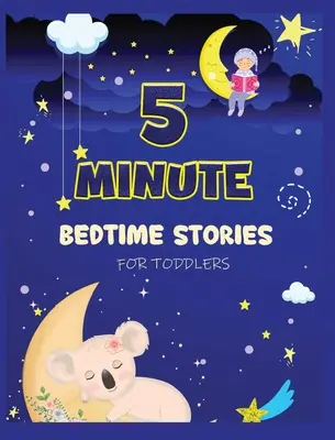 5 Minute Bedtime Stories for Toddlers: Una Colección de Cuentos Cortos de Buenas Noches con Moralejas y Afirmaciones Fuertes para Ayudar a los Niños a Dormirse Fácilmente - 5 Minute Bedtime Stories for Toddlers: A Collection of Short Good Night Tales with Strong Morals and Affirmations to Help Children Fall Asleep Easily