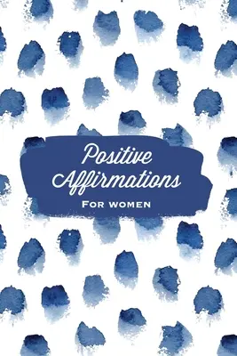 Afirmaciones positivas para las mujeres: Afirmaciones positivas para mujeres: diario, cuaderno de creencias personales, libro con líneas en blanco y sugerencias para escribir, regalo - Positive Affirmations For Women: Affirmation, Journal, Self Beliefs Notebook, Book, Blank Lined With Writing Prompts, Gift