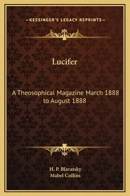 Lucifer: Una Revista Teosófica Marzo 1888 a Agosto 1888 - Lucifer: A Theosophical Magazine March 1888 to August 1888