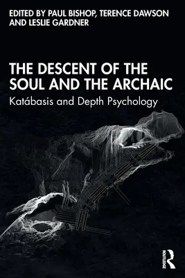 El descenso del alma y lo arcaico: Katbasis y la psicología profunda - The Descent of the Soul and the Archaic: Katbasis and Depth Psychology