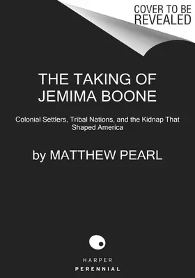 El secuestro de Jemima Boone: colonos, naciones tribales y el secuestro que dio forma a Estados Unidos - The Taking of Jemima Boone: Colonial Settlers, Tribal Nations, and the Kidnap That Shaped America