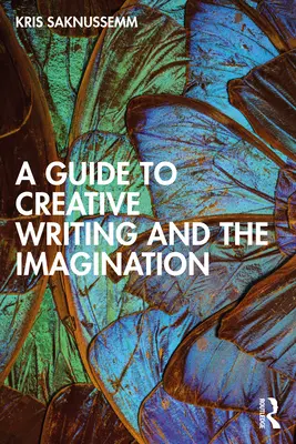 Guía de la escritura creativa y la imaginación - A Guide to Creative Writing and the Imagination