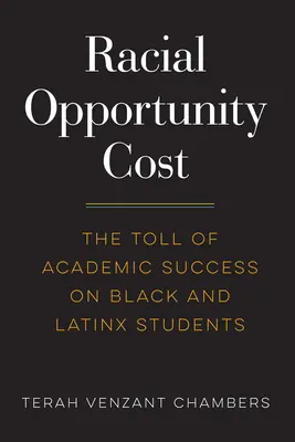 Coste de oportunidad racial: El coste del éxito académico para los estudiantes negros y latinos - Racial Opportunity Cost: The Toll of Academic Success on Black and Latinx Students