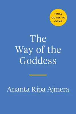 El camino de la diosa: Rituales diarios para despertar a tu guerrero interior y descubrir tu verdadero yo - The Way of the Goddess: Daily Rituals to Awaken Your Inner Warrior and Discover Your True Self