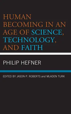 El devenir humano en la era de la ciencia, la tecnología y la fe - Human Becoming in an Age of Science, Technology, and Faith