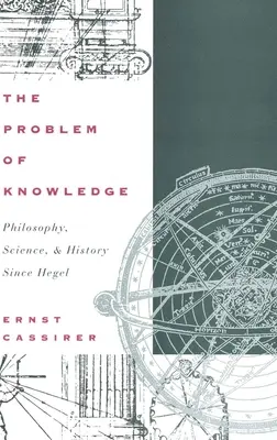 El problema del conocimiento: Filosofía, ciencia e historia desde Hegel - The Problem of Knowledge: Philosophy, Science, and History Since Hegel